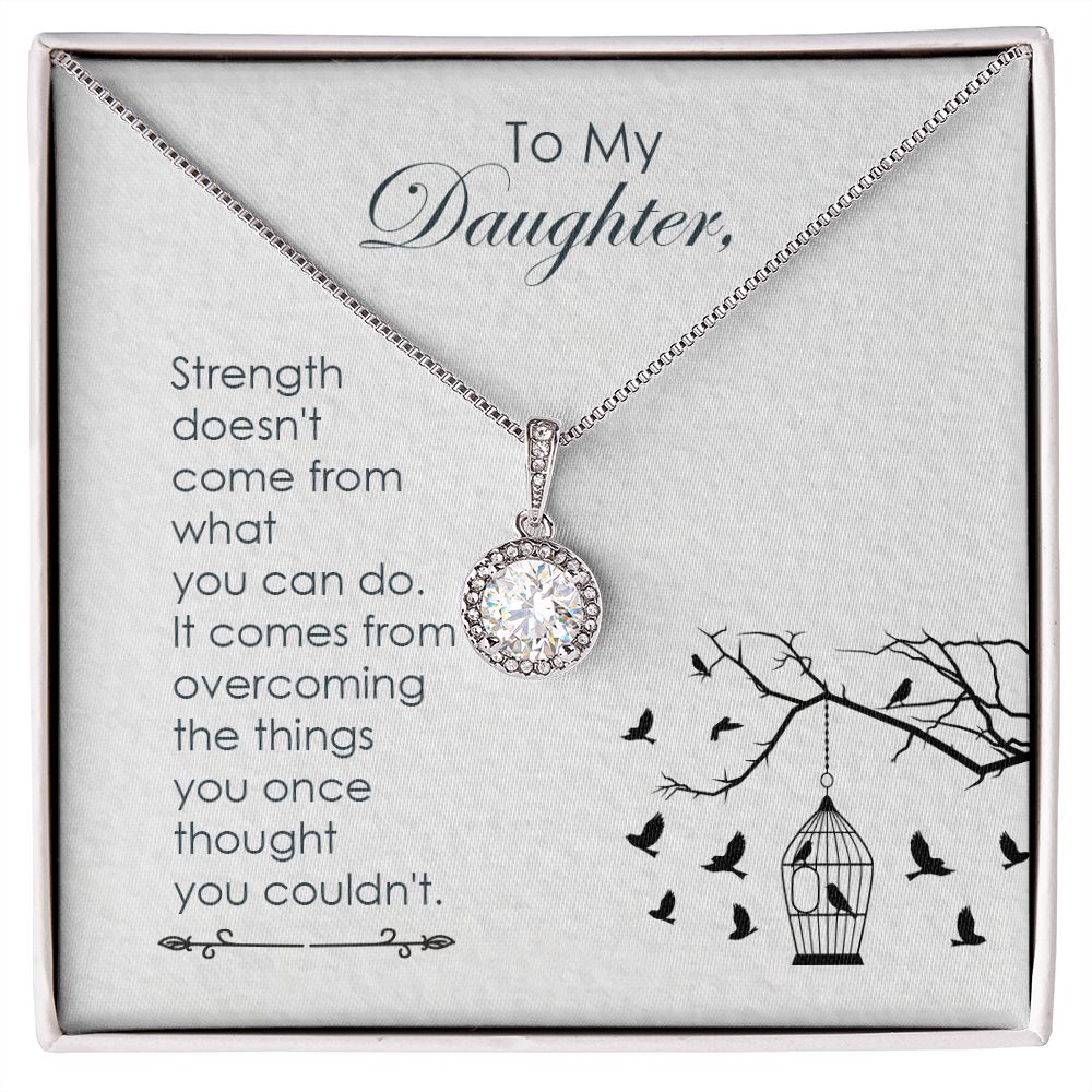 To my daughter-Strength doesn_t come Eternal Hope Necklace -