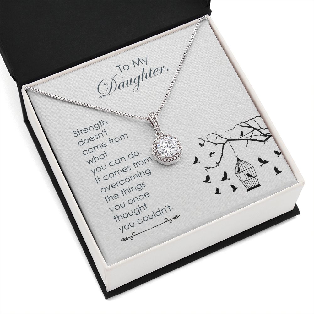 To my daughter-Strength doesn_t come Eternal Hope Necklace -