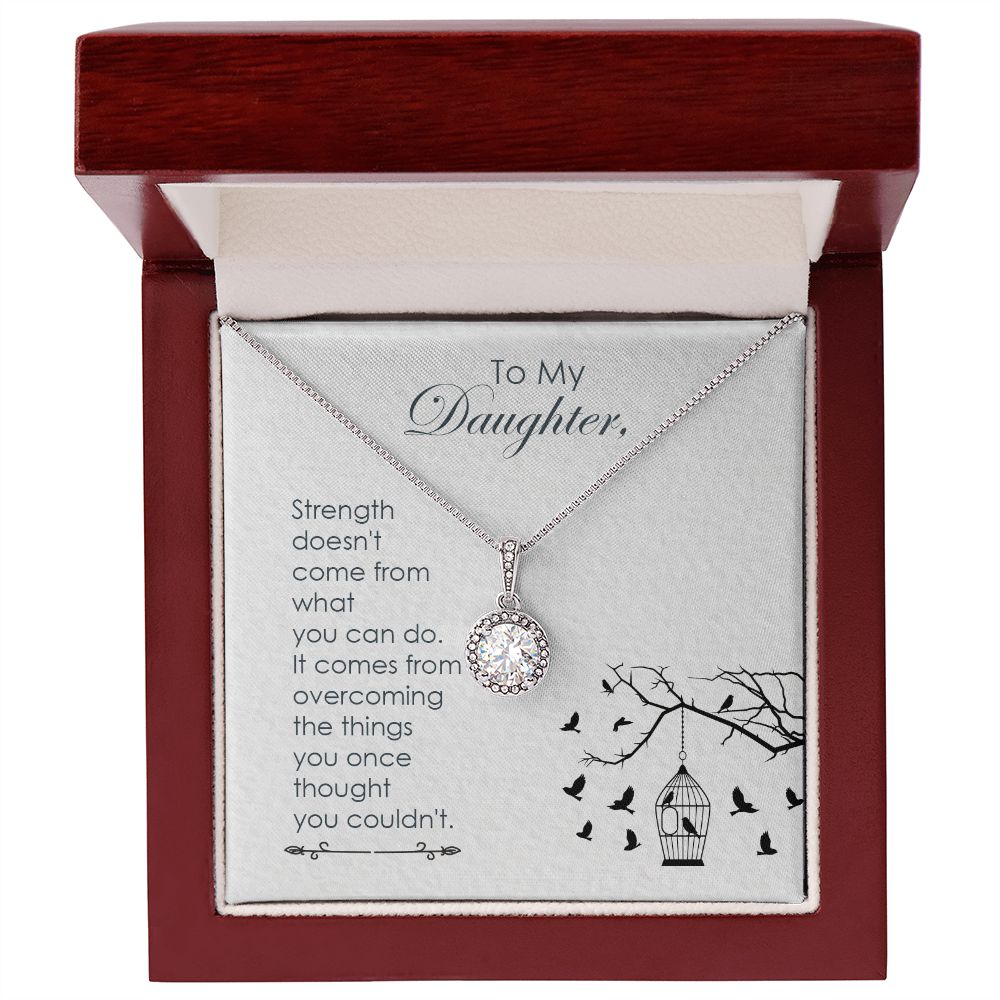 To my daughter-Strength doesn_t come Eternal Hope Necklace -