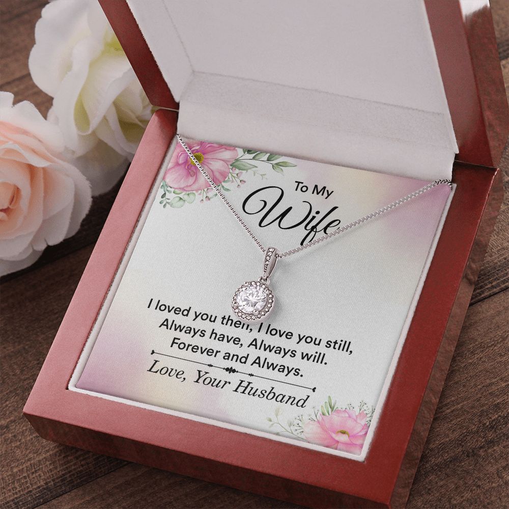 To my wife - i love you then, i love you still Eternal Hope Necklace -