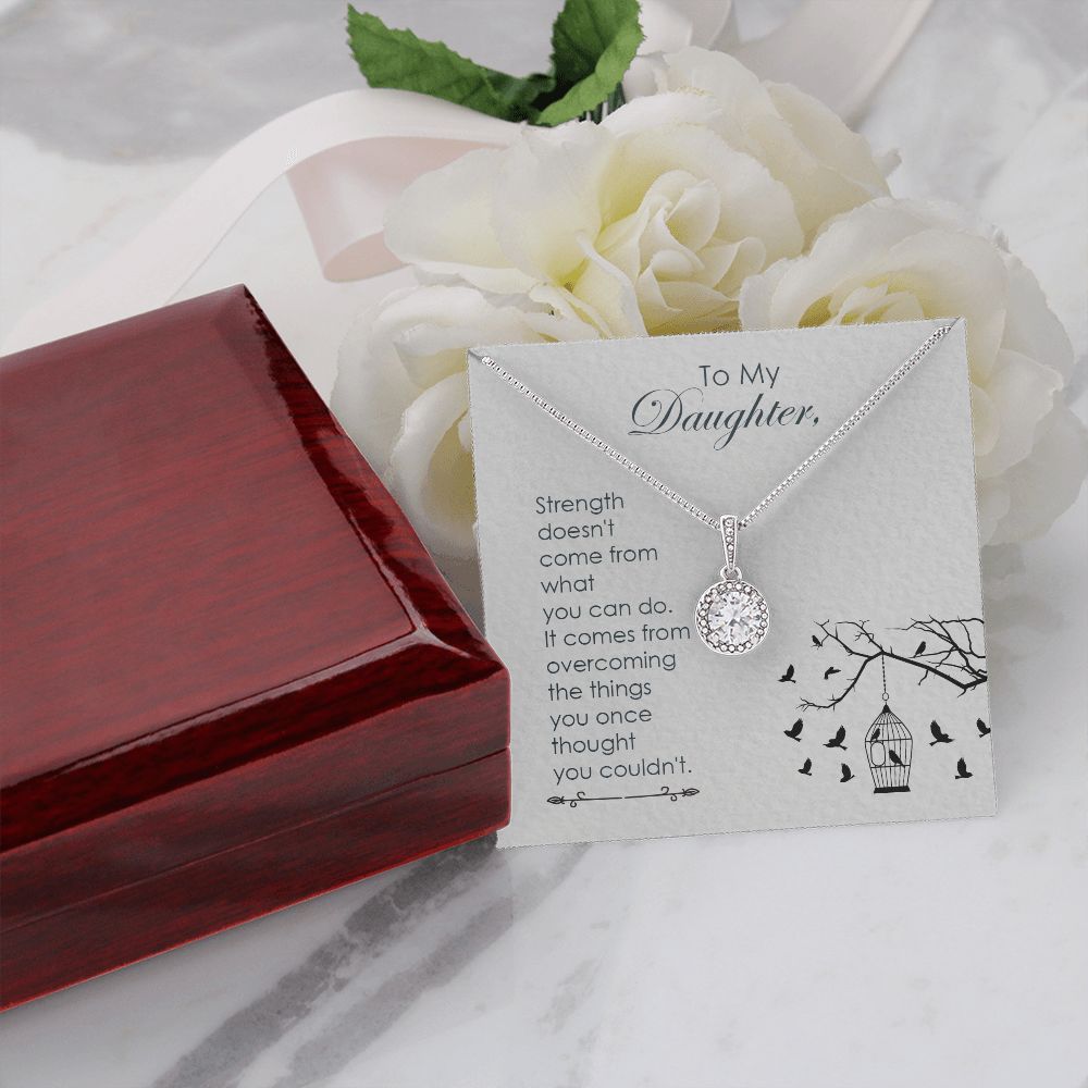 To my daughter-Strength doesn_t come Eternal Hope Necklace -
