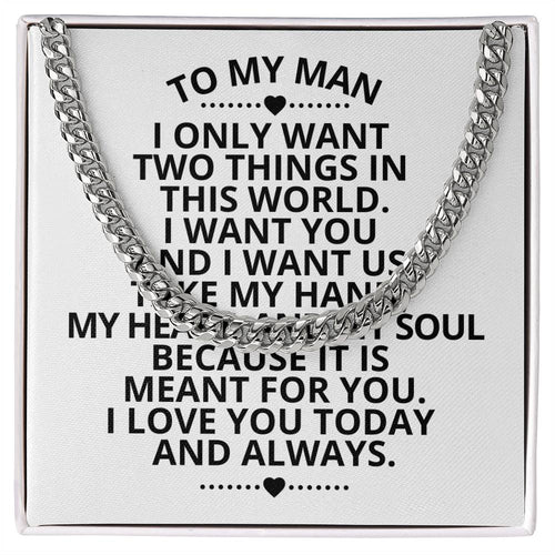 To My Man I Only Want Two Things In This World Cuban Link Necklace For Men