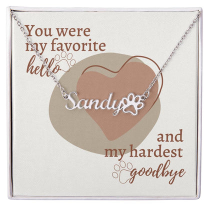 Personalized Pet Name Paw Necklace - Pet Memorial Keepsake My Favorite Hello Hardest Goodbye