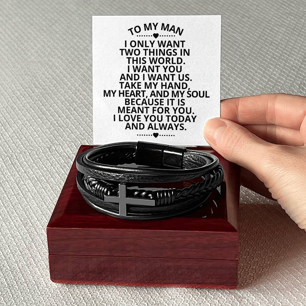 To My Man - I Only Want Two Things In This World - Men's Cross Bracelet M38