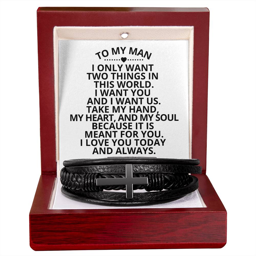 To My Man - I Only Want Two Things In This World - Men's Cross Bracelet M38