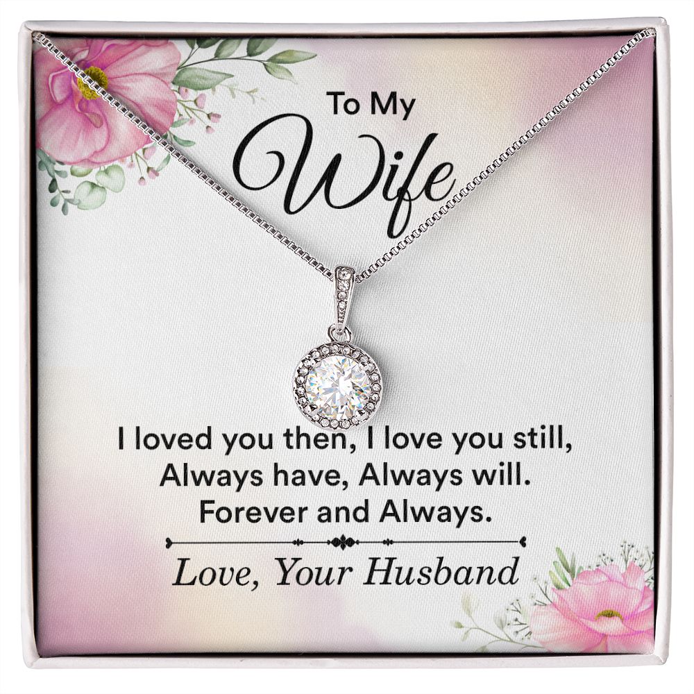 To my wife - i love you then, i love you still Eternal Hope Necklace -
