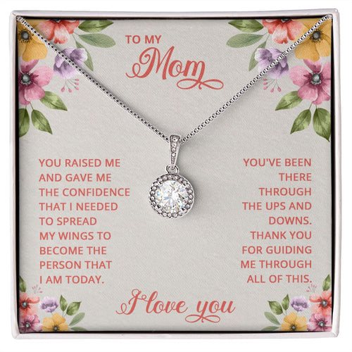 To-My-Mom---You-raised-me-and-gave-me-the-confidence-that Eternal Hope Necklace -