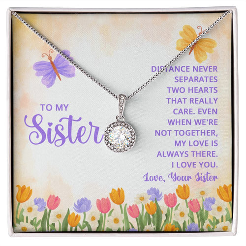 To-My-Sister---Distance-never-separates-two-hearts-that-really-care Eternal Hope Necklace -