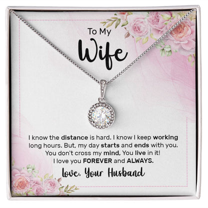 To My Wife - I know the distance is hard Eternal Hope Necklace -