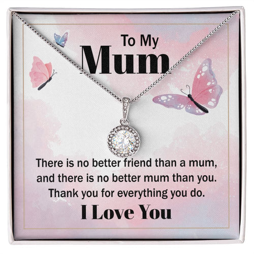 to my mum - there is no better friend than a mum Eternal Hope Necklace -