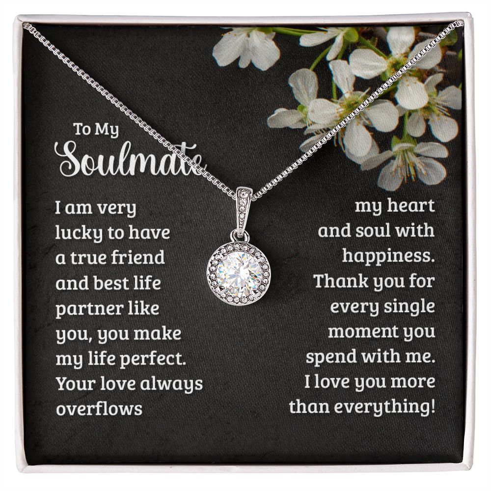To My Soulmate - I am very lucky to have a true friend and best life partner like you Eternal Hope Necklace -
