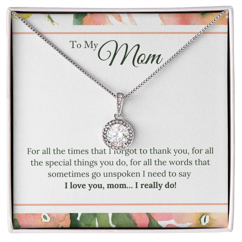 To My Mom - I Love You, I really Do Eternal Hope Necklace -