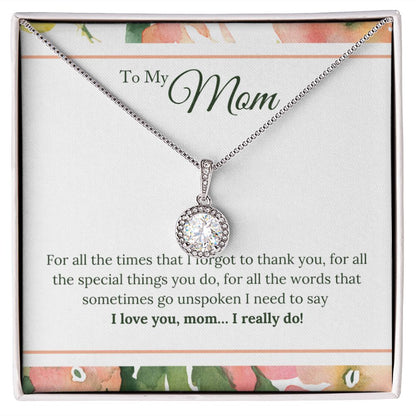 To My Mom - I Love You, I really Do Eternal Hope Necklace -