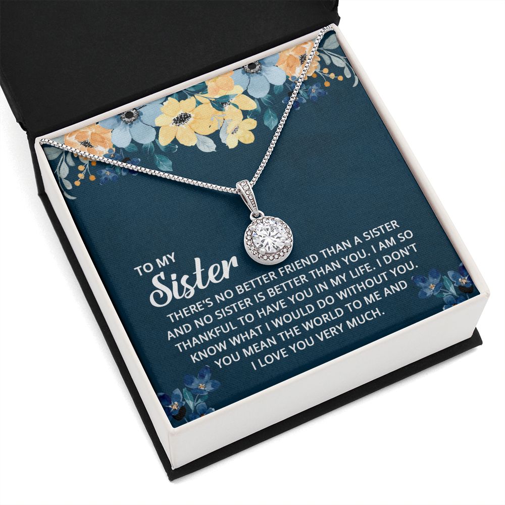 To My Sister - I don't know what I would do without you Eternal Hope Necklace -
