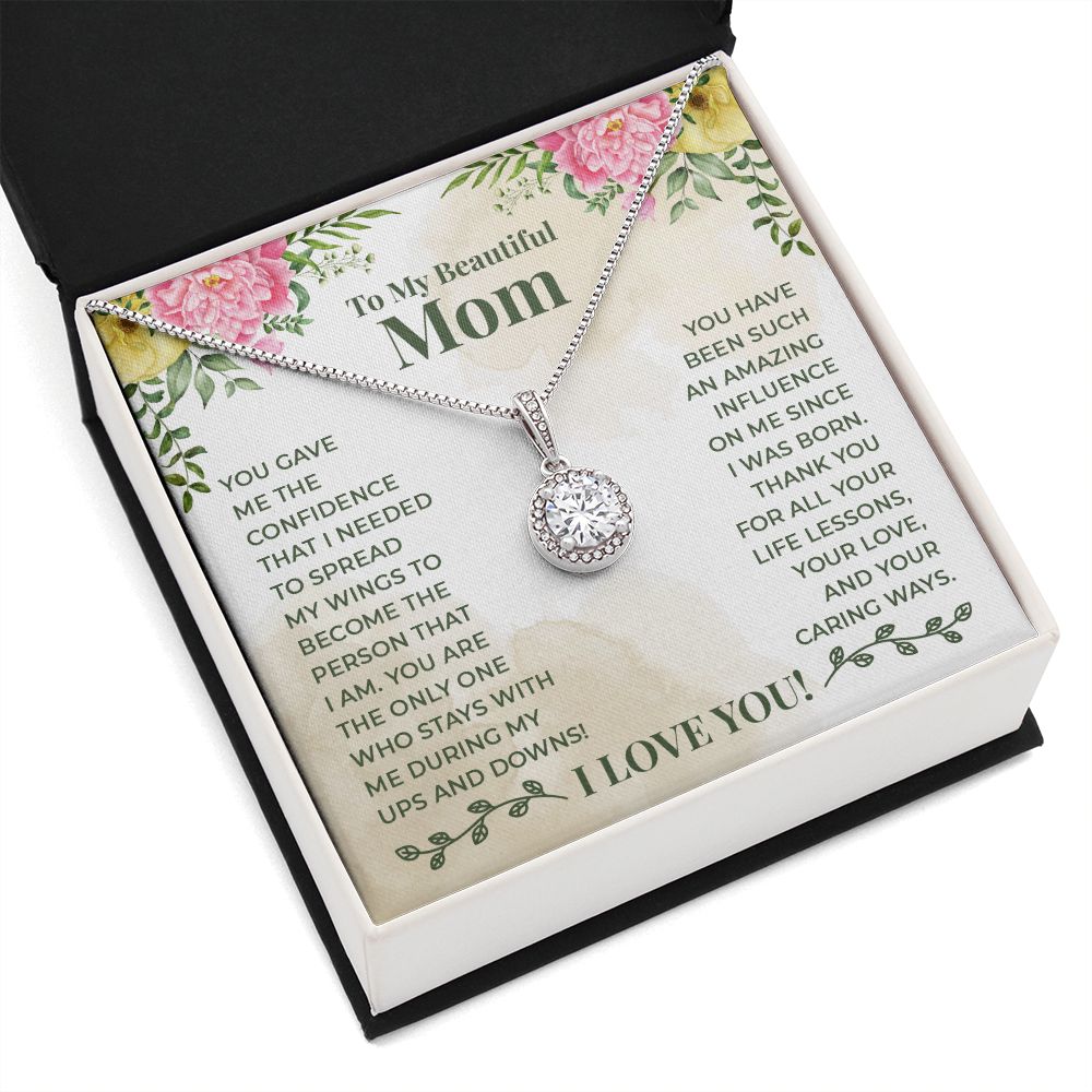 To My Beautiful Mom - You have been such an amazing influence on me since I was born Eternal Hope Necklace -