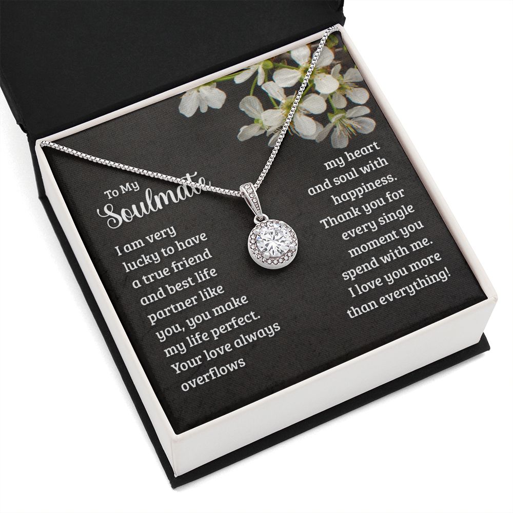 To My Soulmate - I am very lucky to have a true friend and best life partner like you Eternal Hope Necklace -