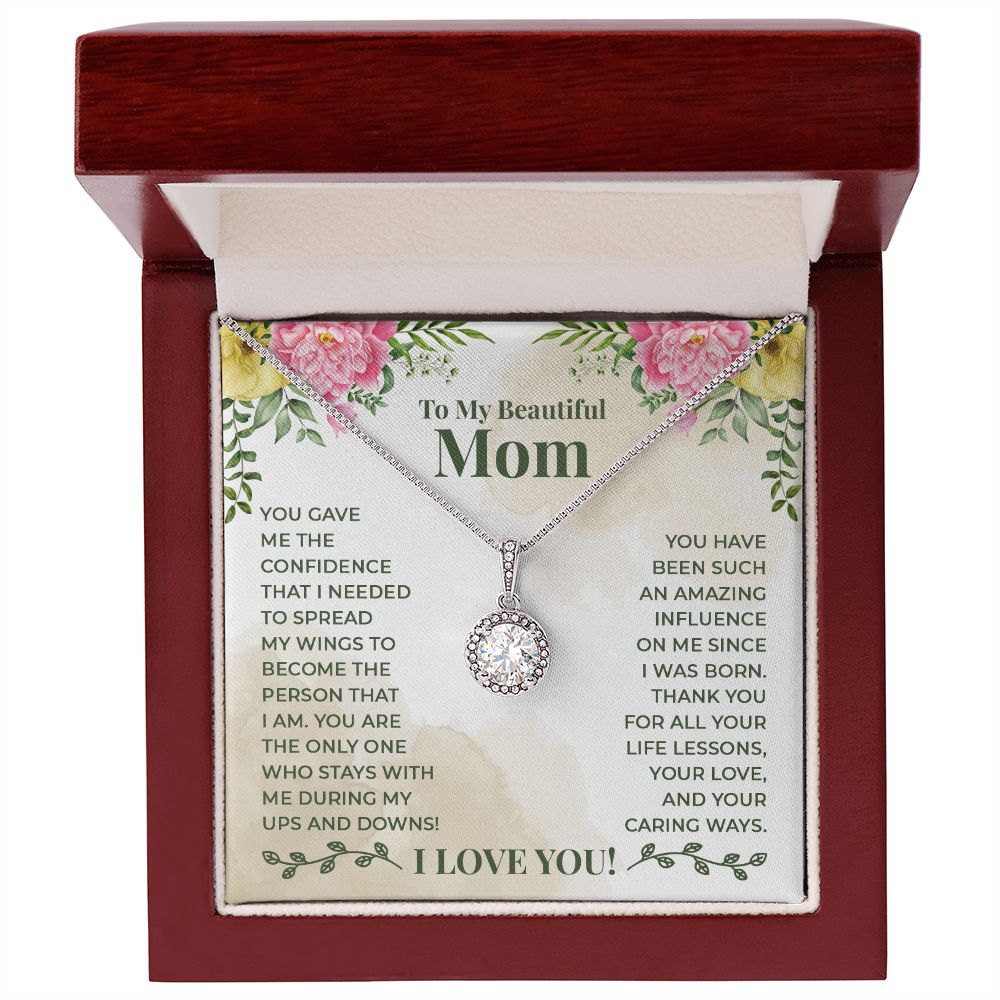 To My Beautiful Mom - You have been such an amazing influence on me since I was born Eternal Hope Necklace -