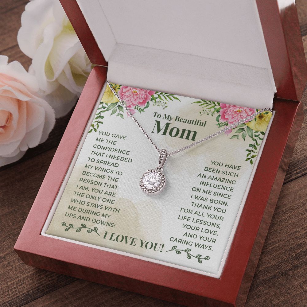 To My Beautiful Mom - You have been such an amazing influence on me since I was born Eternal Hope Necklace -