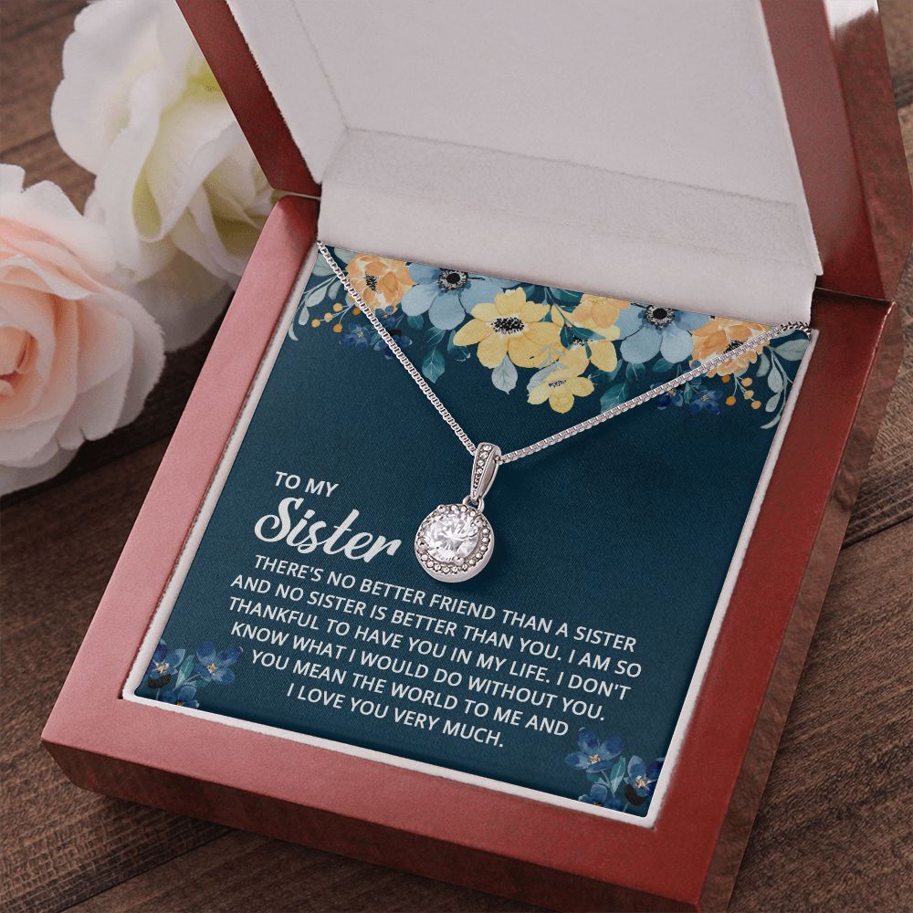 To My Sister - I don't know what I would do without you Eternal Hope Necklace -