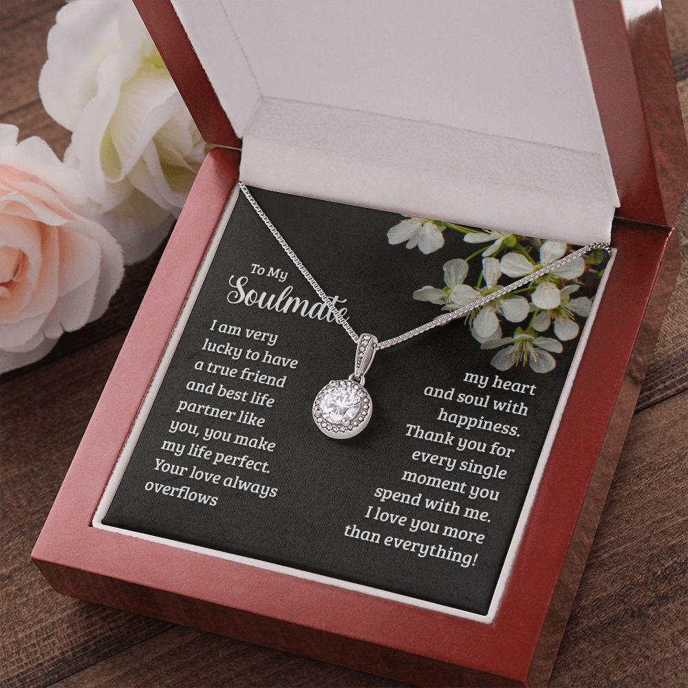 To My Soulmate - I am very lucky to have a true friend and best life partner like you Eternal Hope Necklace -
