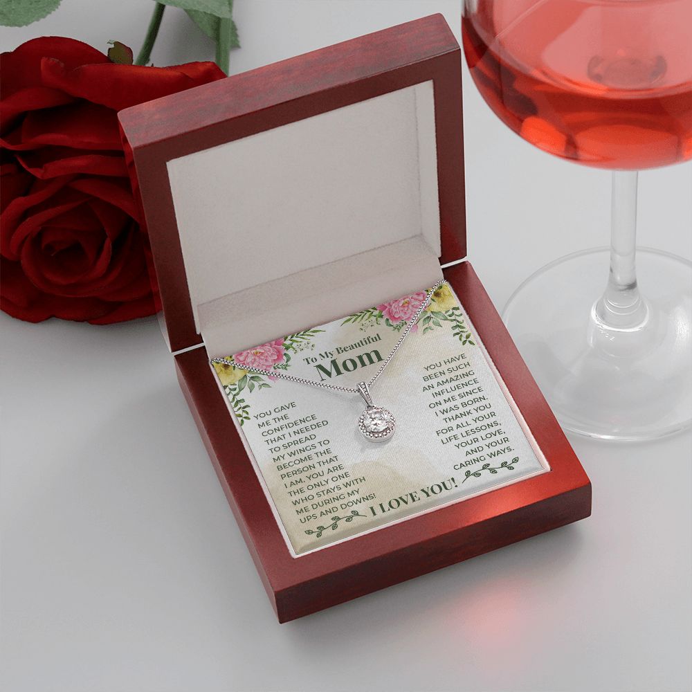 To My Beautiful Mom - You have been such an amazing influence on me since I was born Eternal Hope Necklace -