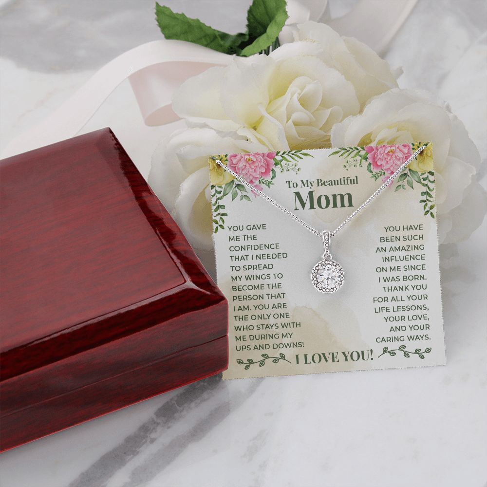 To My Beautiful Mom - You have been such an amazing influence on me since I was born Eternal Hope Necklace -