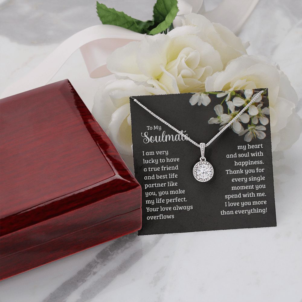 To My Soulmate - I am very lucky to have a true friend and best life partner like you Eternal Hope Necklace -