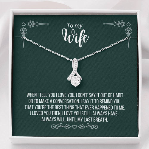 To My Wife - You're The Best Thing That Ever Happened To Me - Necklace ABNWifeM18